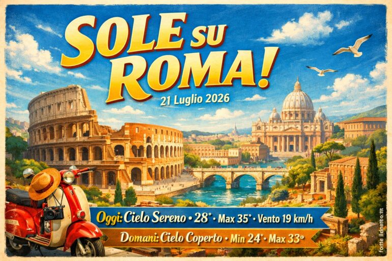 Meteo Roma, previsioni di oggi 21 Luglio 2026: cielo sereno