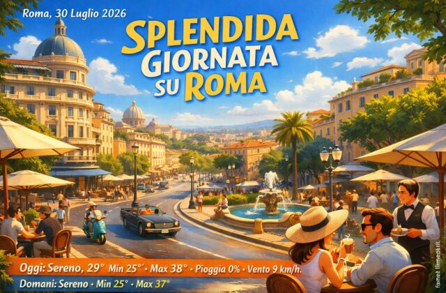 Meteo Roma, previsioni di oggi 30 Luglio 2026: sereno