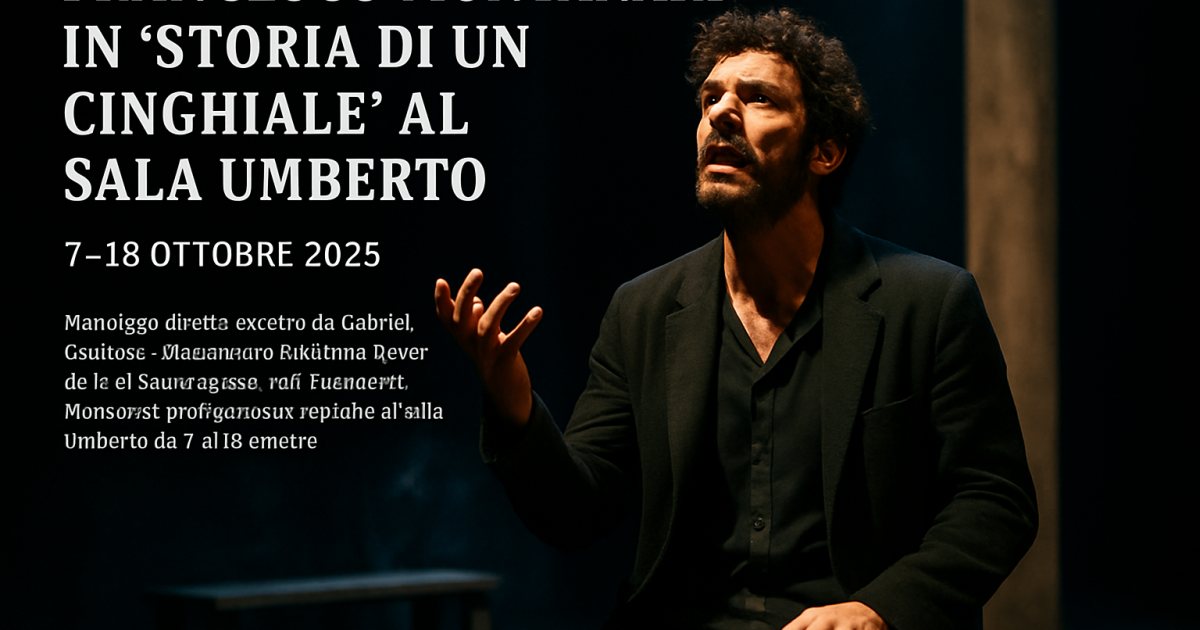 Francesco Montanari in ‘Storia di un cinghiale’ al Sala Umberto (7-18 ottobre 2026)