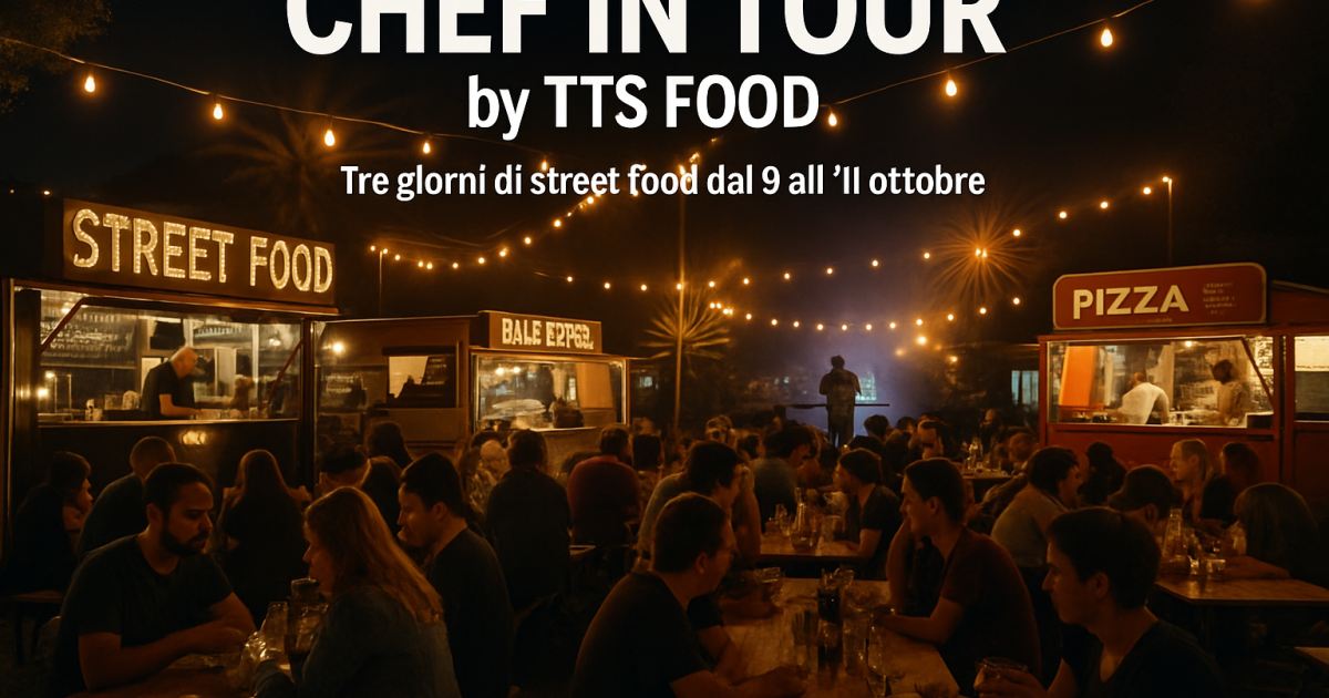 Ottavia: arriva ‘CHEF IN TOUR’ by TTS FOOD, tre giorni di street food dal 9 all’11 ottobre